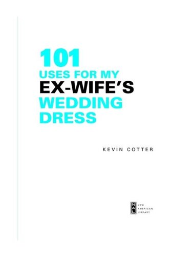 101 Uses For My Exwifes Wedding Dress Kevin Cotter