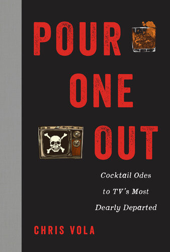Pour One Out Cocktail Odes To Tvs Most Dearly Departed Chris Vola