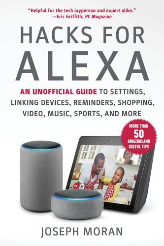 Hacks For Alexa An Unofficial Guide To Settings Linking Devices Reminders Shopping Video Music Sports And More Joseph Moran