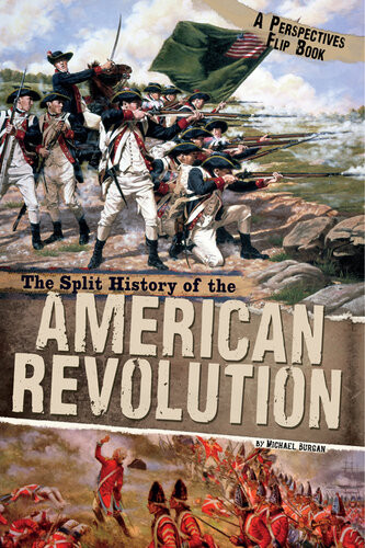 The Split History Of The American Revolution A Perspectives Flip Book Michael Burgan