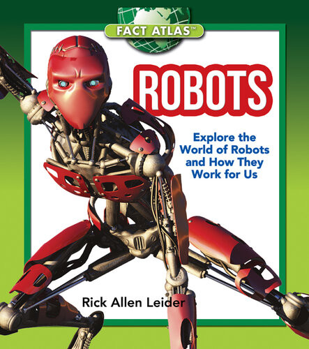 Robots Explore The World Of Robots And How They Work For Us Rick Allen Leider