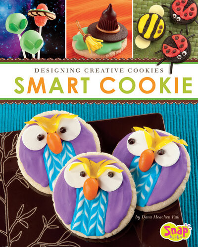 Smart Cookie Designing Creative Cookies Dana Meachen Rau