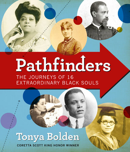 Pathfinders The Journeys Of 16 Extraordinary Black Souls Tonya Bolden