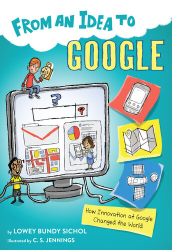 From An Idea To Google How Innovation At Google Changed The World Lowey Bundy Sichol