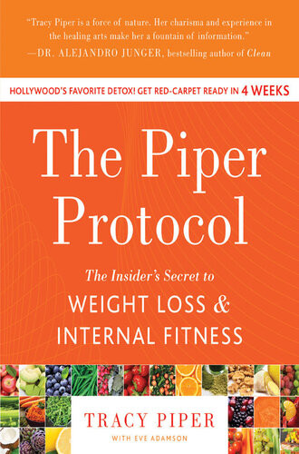 The Piper Protocol The Insiders Secret To Weight Loss And Internal Fitness Tracy Piper Eve Adamson