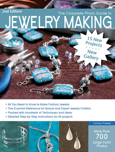 The Complete Photo Guide To Jewelry Making Revised And Updated More Than 700 Large Format Color Photos Tammy Powley