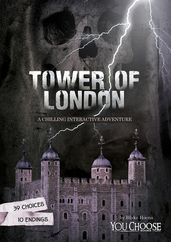 The Tower Of London A Chilling Interactive Adventure Blake Hoena