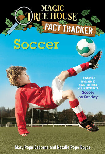 Soccer A Nonfiction Companion To Magic Tree House 52 Soccer On Sunday Mary Pope Osborne Natalie Pope Boyce