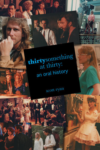 Thirtysomething At Thirty An Oral History Scott Ryan