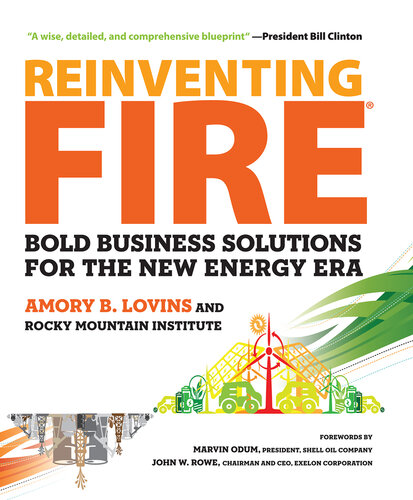 Reinventing Fire Bold Business Solutions For The New Energy Era Amory Lovins