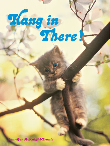 Hang In There Inspirational Art Of The 1970s Jennifer Mcknighttrontz