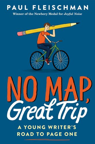 No Map Great Trip A Young Writers Road To Page One Paul Fleischman