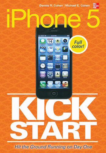 Iphone 5 Kickstart 1st Edition Dennis R Cohen Michael E Cohen
