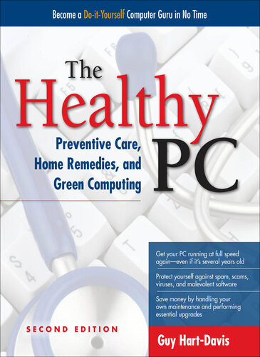 The Healthy Pc Preventive Care Home Remedies And Green Computing 2nd Edition Guy Hartdavis