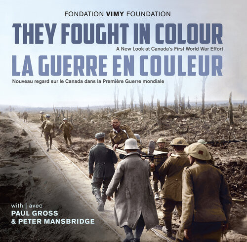 They Fought In Colour La Guerre En Couleur A New Look At Canadas First World War Effort Nouveau Regard Sur Le Canada Dans La Premire Guerre Mondiale The Vimy Foundation