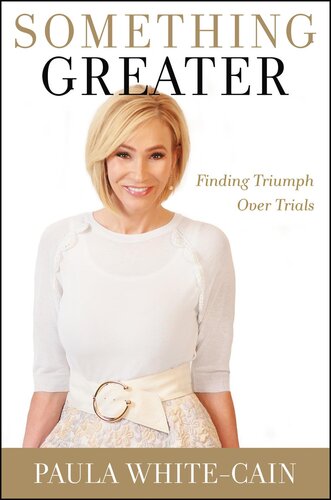 Something Greater Finding Triumph Over Trials Paula Whitecain