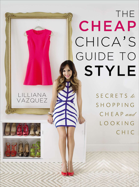 The Cheap Chicas Guide To Style 4th Edition Lilliana Vazquez