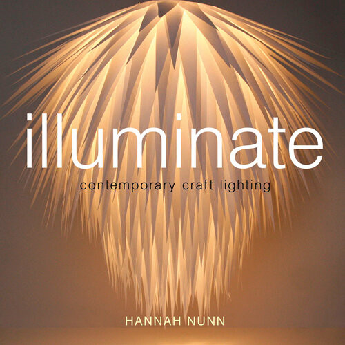 Illuminate Contemporary Craft Lighting Hannah Nunn