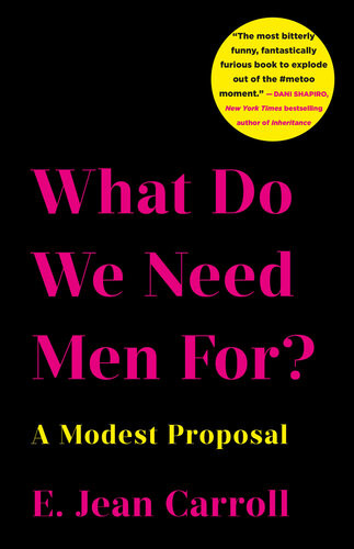What Do We Need Men For A Modest Proposal E Jean Carroll