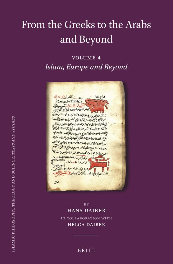 From The Greeks To The Arabs And Beyond Volume 4 Islam Europe And Beyond 1st Edition Hans Daiber