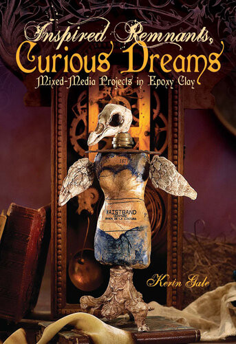 Inspired Remnants Curious Dreams Mixed Media Projects In Epoxy Clay Kerin Gale