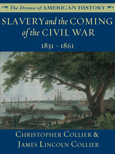 Slavery And The Coming Of The Civil War 1831 1861 James Lincoln Collier Christopher Collier