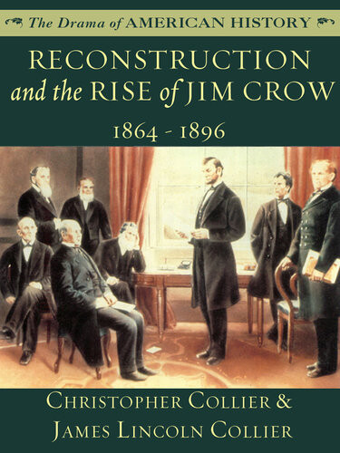 Reconstruction And The Rise Of Jim Crow 1864 1896 James Lincoln Collier Christopher Collier