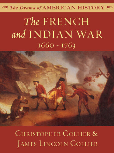 The French And Indian War 1660 1763 James Lincoln Collier Christopher Collier