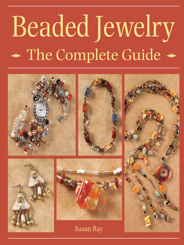 Beaded Jewelry The Complete Guide Susan Ray