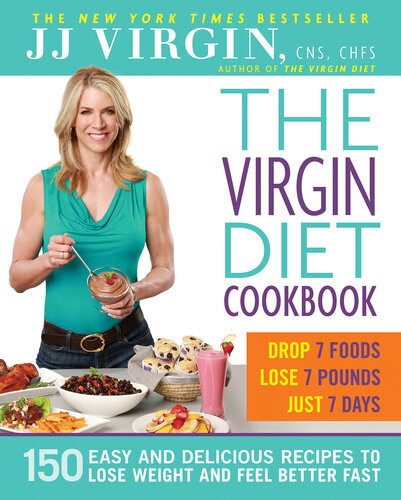 The Virgin Diet Cookbook 150 Easy And Delicious Recipes To Lose Weight And Feel Better Fast Jj Virgin