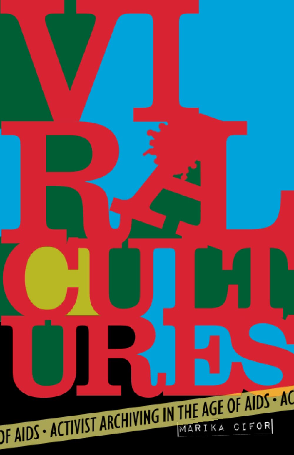 Viral Cultures Activist Archiving In The Age Of Aids 1st Edition Marika Cifor