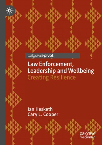 Law Enforcement Leadership And Wellbeing Creating Resilience Ian Hesketh