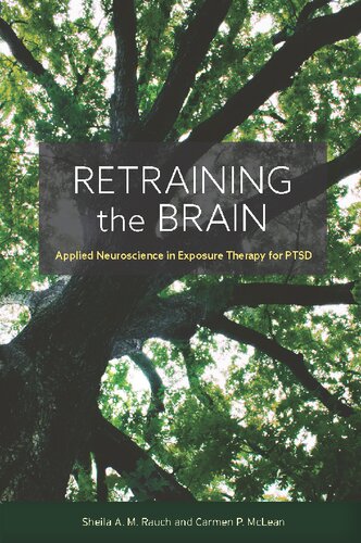 Retraining The Brain Applied Neuroscience In Exposure Therapy For Ptsd 1st Edition Sheila Rauch