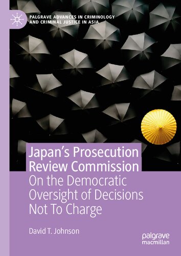 Japans Prosecution Review Commission On The Democratic Oversight Of Decisions Not To Charge David T Johnson