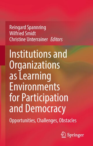 Institutions And Organizations As Learning Environments For Participation And Democracy Opportunities Challenges Obstacles Reingard Spannring