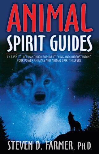Animal Spirit Guides An Easytouse Handbook For Identifying And Understanding Your Power Animals And Animal Spirit Helpers Steven D Farmer
