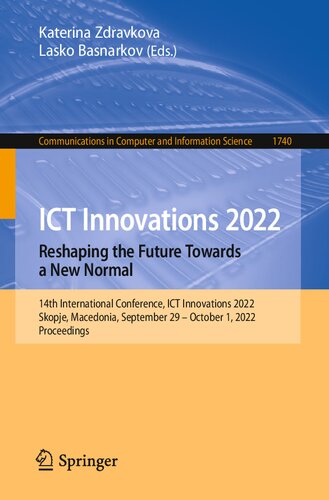 Ict Innovations 2022 Reshaping The Future Towards A New Normal 14th International Conference Ict Innovations 2022 Skopje Macedonia September 29 October 1 2022 Proceedings Katerina Zdravkova