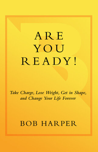 Are You Ready Take Charge Lose Weight Get In Shape And Change Your Life Forever Bob Harper