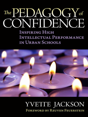 The Pedagogy Of Confidence Inspiring High Intellectual Performance In Urban Schools Yvette Jackson