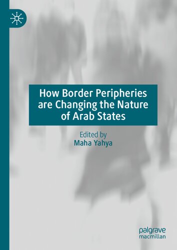 How Border Peripheries Are Changing The Nature Of Arab States Maha Yahya