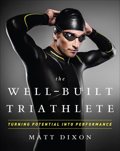 The Wellbuilt Triathlet E Turning Potential Into Performance Matt Dixon