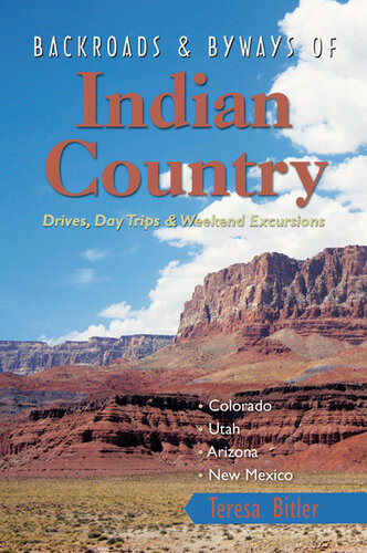 Backroads Byways Of Indian Country Drives Day Trips And Weekend Excursions Colorado Utah Arizona New Mexico Backroads Byways Teresa Bitler