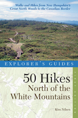 Explorers Guide 50 Hikes North Of The White Mountains Kim Nilsen