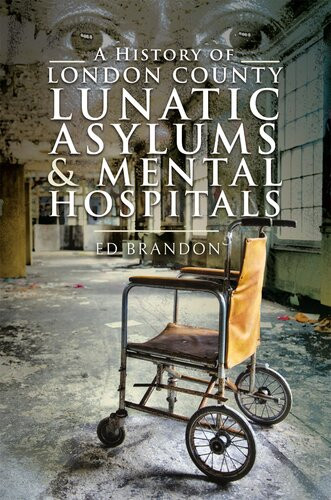 A History Of London County Lunatic Asylums Mental Hospitals Ed Brandon