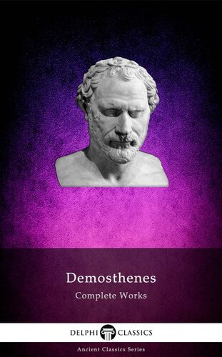 Complete Works Of Demosthenes Delphi Classics Demosthenes Demosthenes