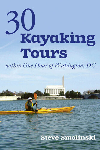 30 Kayaking Tours Within One Hour Of Washington Dc Steve Smolinski