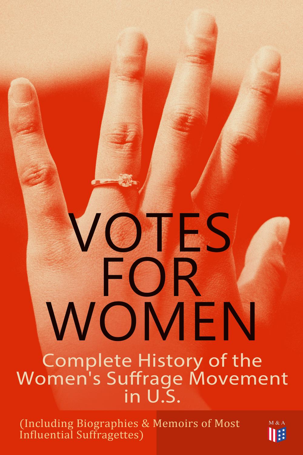 Votes For Women Complete History Of The Womens Suffrage Movement In Us Including Biographies Memoirs Of Most Influential Suffragettes 1st Edition Jane Addams