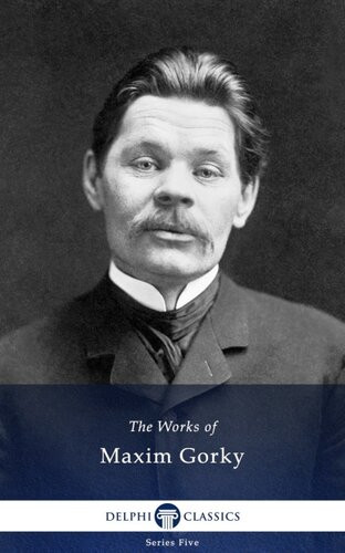 Delphi Works Of Maxim Gorky Illustrated Maxim Gorky