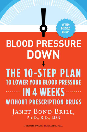 Blood Pressure Down The 10step Plan To Lower Your Blood Pressure In 4 Weekswithout Prescription Drugs Janet Bond Brill