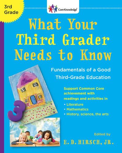What Your Third Grader Needs To Know Fundamentals Of A Good Thirdgrade Education Ed Hirsch